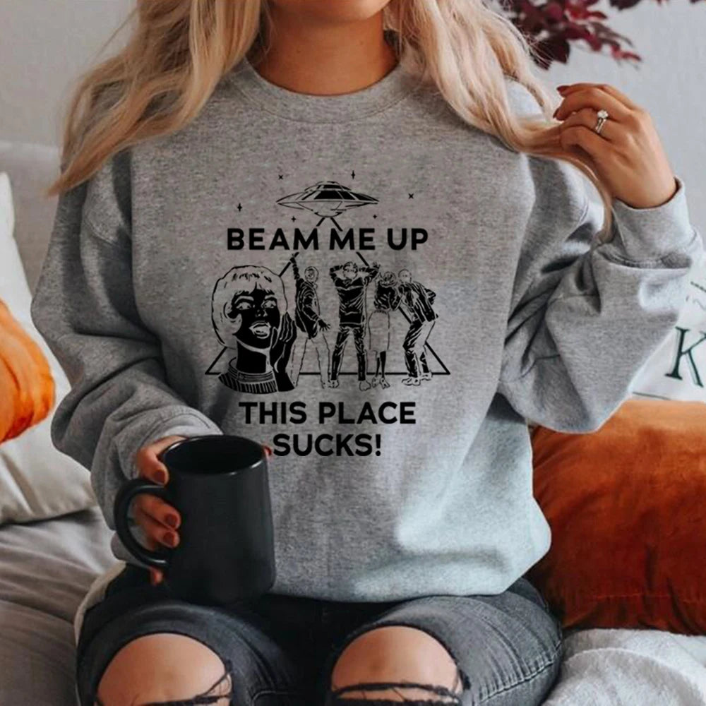 Beam Me Up This Place Sucks Sweatshirt Funny Quote Movie Shirt Space Humor Hoodie Unisex