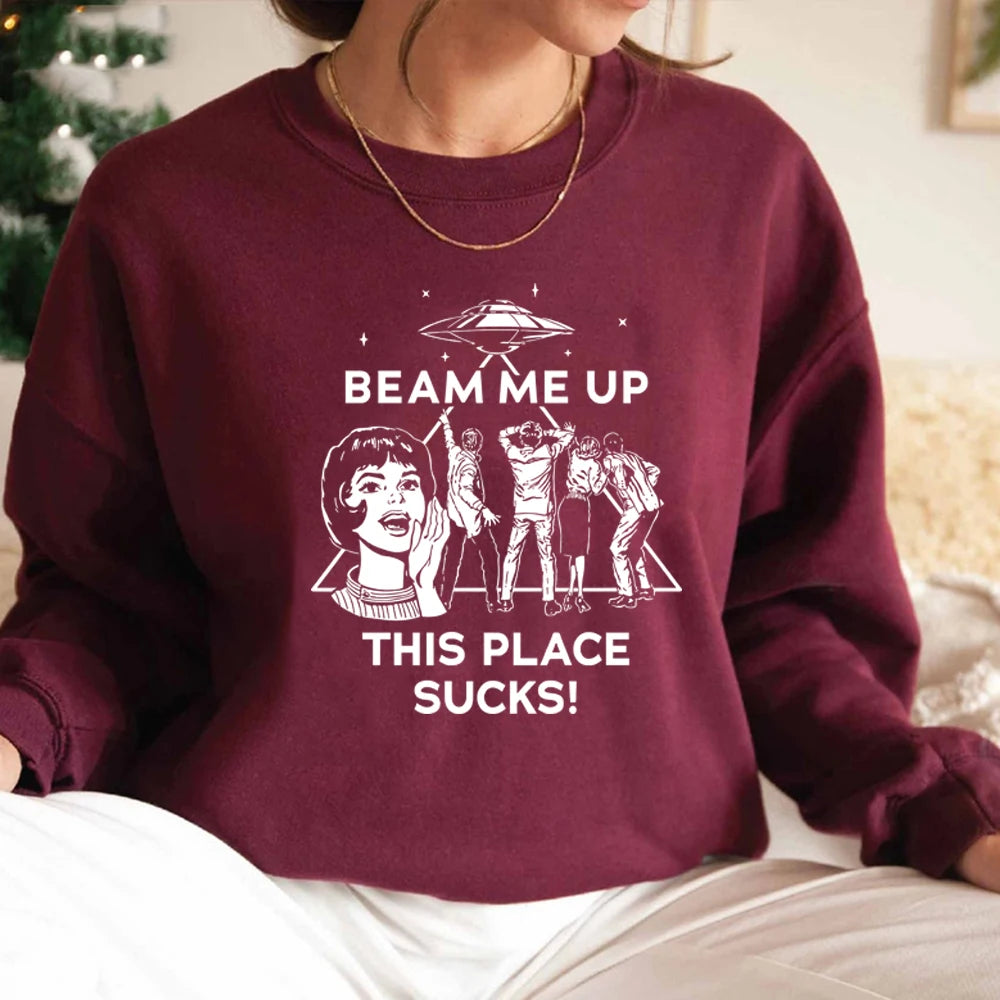 Beam Me Up This Place Sucks Sweatshirt Funny Quote Movie Shirt Space Humor Hoodie Unisex