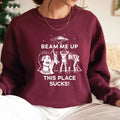 Beam Me Up This Place Sucks Sweatshirt Funny Quote Movie Shirt Space Humor Hoodie Unisex
