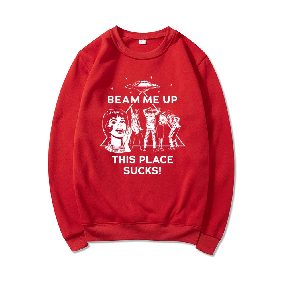 Beam Me Up This Place Sucks Sweatshirt Funny Quote Movie Shirt Space Humor Hoodie Unisex