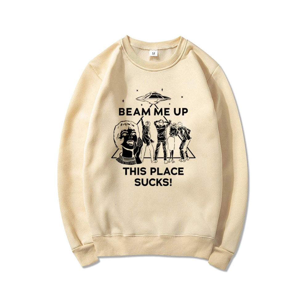 Beam Me Up This Place Sucks Sweatshirt Funny Quote Movie Shirt Space Humor Hoodie Unisex
